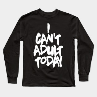 OTE Cant adult today Long Sleeve T-Shirt